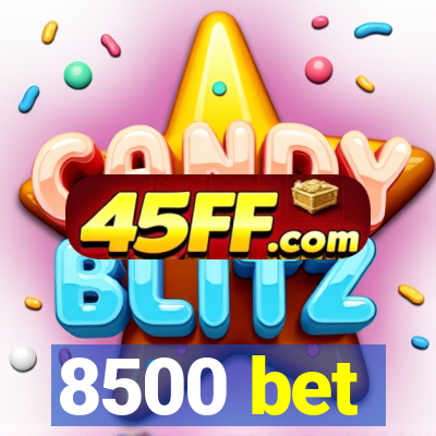 8500 bet